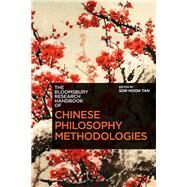 The Bloomsbury Research Handbook of Chinese Philosophy Methodologies by Tan, Sor-Hoon; Ram-Prasad, Chakravarthi, 9781350058040