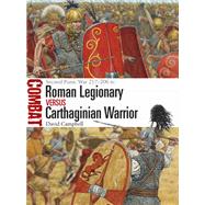 Roman Legionary Versus Carthaginian Warrior by Campbell, David; Hook, Adam, 9781472828040