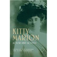 Kitty Marion Actor and activist by Gardner, Viv; Atkinson, Diane, 9781526138040
