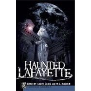 Haunted Lafayette by Davis, Dorothy Salvo; Madden, W. C., 9781596298040