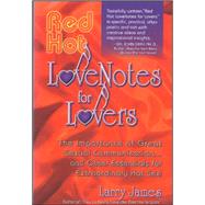 Red Hot Love Notes for Lovers The Importance of Great Communication.and Other Essentials for Extraordinary Hot Sex! by James, Larry, 9781881558040
