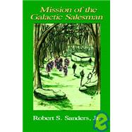 Mission of the Galactic Salesman by Sanders, Robert S., Jr., 9781928798040
