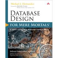 Database Design for Mere Mortals 25th Anniversary Edition by Hernandez, Michael J., 9780136788041
