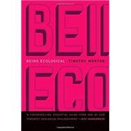 Being Ecological by Morton, Timothy, 9780262038041