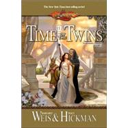 Time of the Twins by Weis, Margaret; Hickman, Tracy, 9780786918041