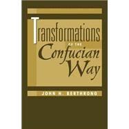 Transformations of the Confucian Way by Berthrong,John, 9780813328041