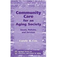 Community Care For An Aging Society: Issues, Policies, And Services by Cox, Carole B., 9780826128041