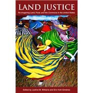 Land Justice by Williams, Justine M.; Holt-gime´nez, Eric; Laduke, Winona; Redmond, LaDonna; Naylor, George, 9780935028041