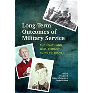 Long-Term Outcomes of Military Service The Health and Well-Being of Aging Veterans by Spiro, Avron; Settersten, Richard; Aldwin, Carolyn M., 9781433828041