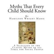 Myths That Every Child Should Know by Mabie, Hamilton Wright, 9781502818041