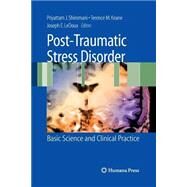 Post-Traumatic Stress Disorder by Shiromani, Priyattam J.; Keane, Terence M.; Le Doux, Joseph E., 9781627038041