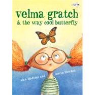 Velma Gratch and the Way Cool Butterfly by Madison, Alan; Hawkes, Kevin, 9780307978042