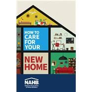 How to Care for Your New Home by National Association of Home Builders, NAHB, 9780867188042