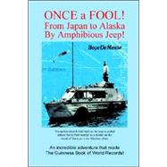 Once a Fool -- from Tokyo to Alaska by Amphibious Jeep by De Mente, Boye Lafayette, 9780914778042