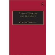 Asylum Seekers and the State: The Politics of Protection in a Security-Conscious World by Tazreiter,Claudia, 9781138278042