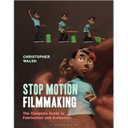 Stop Motion Filmmaking by Walsh, Christopher, 9781474268042