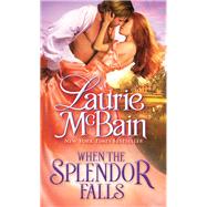When the Splendor Falls by McBain, Laurie, 9781492608042