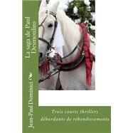 La Saga De Paul Desmoulins by Dominici, Jean-Paul; Editions Les Trois clefs, 9781502358042