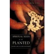 Spiritual Seeds to Be Planted by Baldwin, Cpa David J., 9781607918042