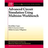 Advanced Circuit Simulation Using Multisim Workbench by Baez-lopez, David; Guerrero-castro, Felix E., 9781608458042