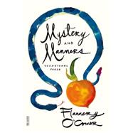 Mystery and Manners Occasional Prose by O'Connor, Flannery; Fitzgerald, Sally; Fitzgerald, Robert, 9780374508043