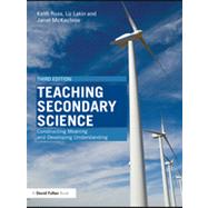 Teaching Secondary Science: Constructing Meaning and Developing Understanding by Ross; Keith, 9780415568043