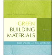 Green Building Materials A Guide to Product Selection and Specification by Spiegel, Ross; Meadows, Dru, 9780470538043