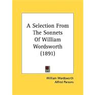 A Selection From The Sonnets Of William Wordsworth by Wordsworth, William; Parsons, Alfred, 9780548778043