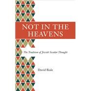 Not in the Heavens by Biale, David, 9780691168043