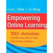 Empowering Online Learning 100+ Activities for Reading, Reflecting, Displaying, and Doing by Bonk, Curtis J.; Zhang, Ke, 9780787988043