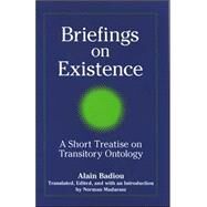 Briefings on Existence: A Short Treatise on Transitory Ontology by Madarasz, Norman; Madarasz, Norman, 9780791468043