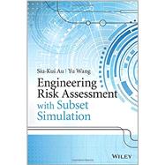 Engineering Risk Assessment With Subset Simulation by Au, Siu-kui; Wang, Yu, 9781118398043