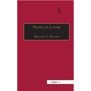 Nicholas Lanier: Master of the Kings Musick by Wilson,Michael I., 9781138268043
