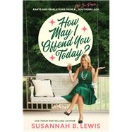 How May I Offend You Today? by Lewis, Susannah B., 9781400208043