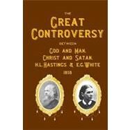 The Great Controversy Between God and Man, Christ and Satan, H.l. Hastings and E.g. White by Hastings, H. L., 9781440428043