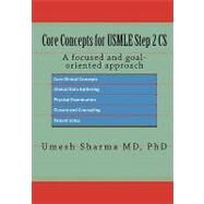 Core Concepts for USMLE Step 2 CS by Sharma, Umesh, M.D., Ph.D., 9781453608043