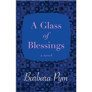 A Glass of Blessings A Novel by Pym, Barbara, 9781480408043
