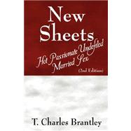New Sheets : Hot Passionate Undefiled Marriaged Sex by Brantley, T. Charles, 9781598008043