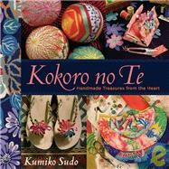 Kokoro no Te Handmade Treasures from the Heart by Sudo, Kumiko, 9781933308043