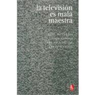 La Television Es Mala Maestra by Popper, Karl R. et. al., 9789681678043