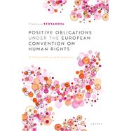 Positive Obligations under the European Convention on Human Rights Within and Beyond Boundaries by Stoyanova, Vladislava, 9780192888044