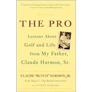 The Pro Lessons About Golf and Life from My Father, Claude Harmon, Sr. by HARMON, BUTCH, 9780307338044