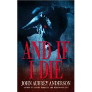 And If I Die by Anderson, John Aubrey, 9780446178044