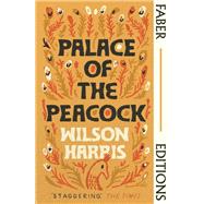 Palace of the Peacock (Faber Editions) by Wilson Harris, 9780571368044