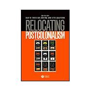 Relocating Postcolonialism by Goldberg, David Theo; Quayson, Ato, 9780631208044