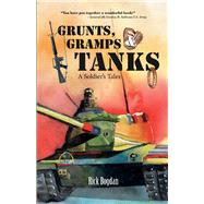 Grunts, Gramps & Tanks A Soldier's Tales by Bogdan, Rick, 9781098358044
