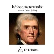 Idologie Proprement Dite by Destutt, Antoine Louis Claude, 9781507768044