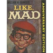 Like Mad by Gaines, William M.; Feldstein, Albert B., 9781596878044