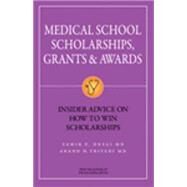 Medical School Scholarships, Grants & Awards by Desai, Samir P., M.D.; Trivedi, Anand D., M.D.; Trivedi, Hirsh D., M.D.; Jagannathan, Ram, M.D.; Patel, Samish A., M.D., 9781937978044