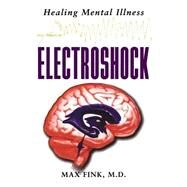 Electroshock Healing Mental Illness by Fink, Max, 9780195158045